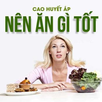Người bị cao huyết áp nên ăn gì để hạ huyết áp nhanh?